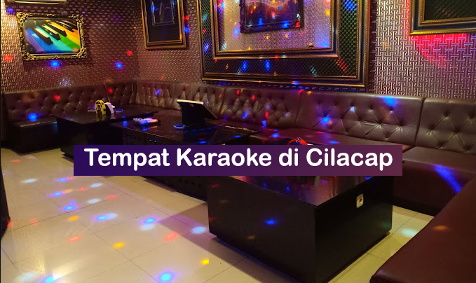 tempat karaoke di cilacap